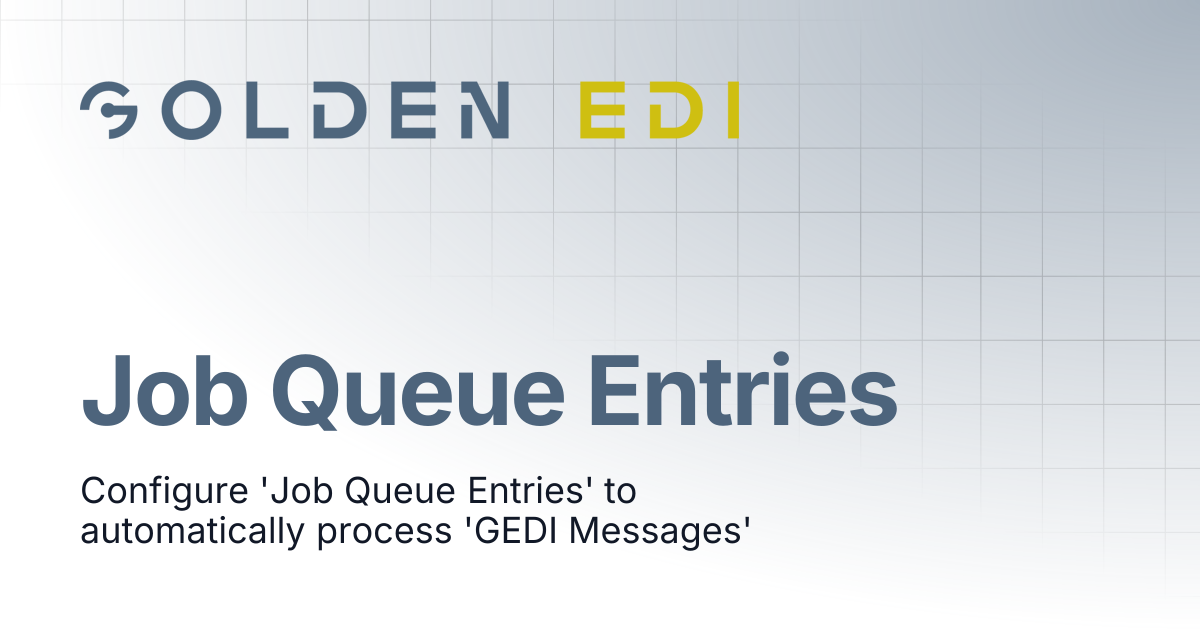 Job Queue Entries | Golden EDI Docs