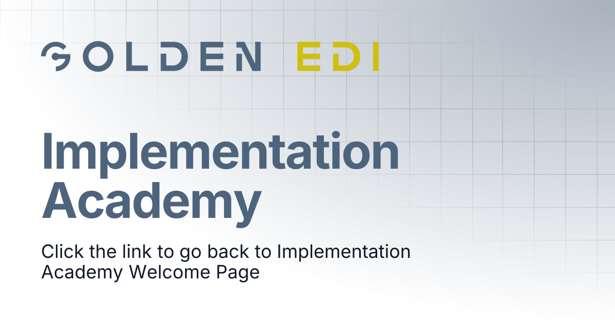 Implementation Academy | Golden EDI Docs