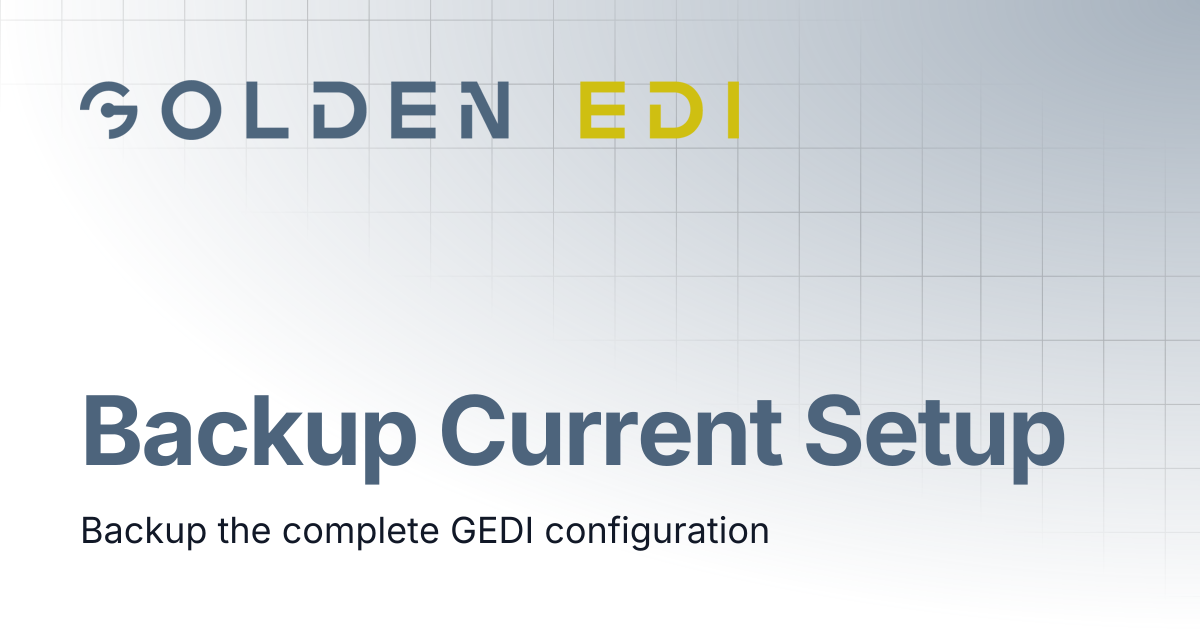 Backup Current Setup | Golden EDI Docs