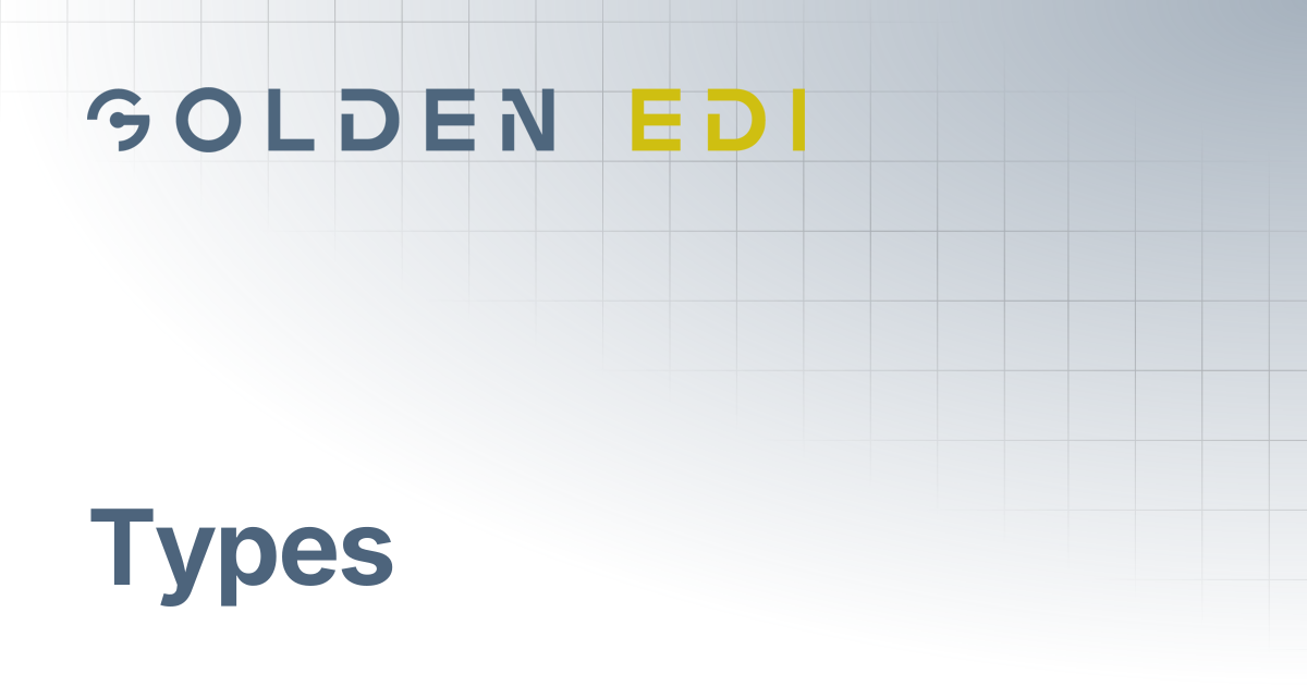 Types | Golden EDI Docs